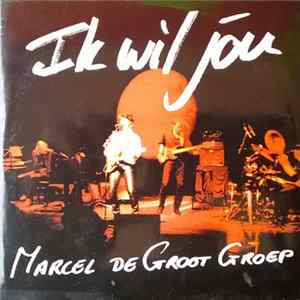 Marcel De Groot Groep - Ik Wil Jou FLAC