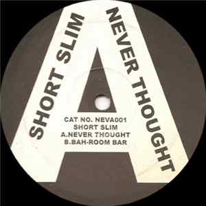 Short Slim - Never Thought FLAC
