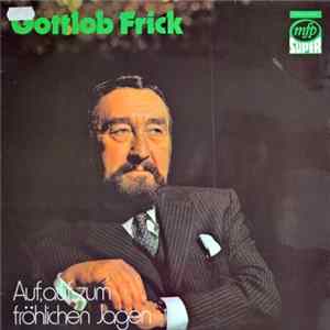 Gottlob Frick - Auf, Auf, Zum Fröhlichen Jagen FLAC