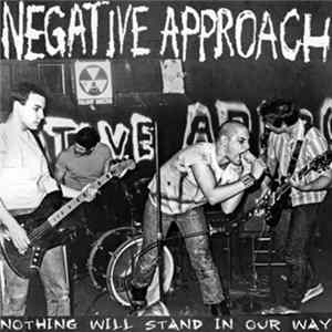 Negative Approach - Nothing Will Stand In Our Way FLAC