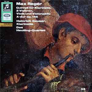 Max Reger, Heinrich Geuser, Das Heutling Quartett - Quintett Für Klarinette, 2 Violinen, Viola Und Violoncello A-Dur Op. 146 FLAC