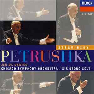Igor Stravinsky - Chicago Symphony Orchestra / Sir Georg Solti - Petrushka - Jeu De Cartes FLAC