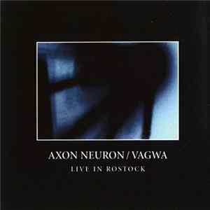 Axon Neuron / Vagwa - Live In Rostock FLAC