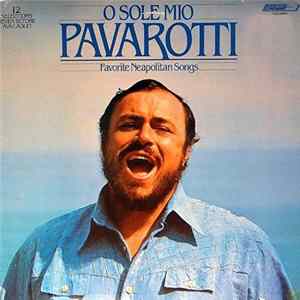Luciano Pavarotti - O Sole Mio Favorite Neapolitan Songs FLAC