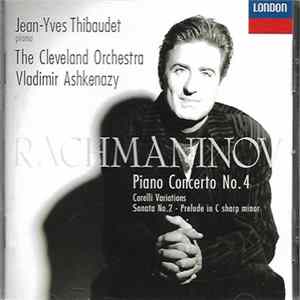 Jean-Yves Thibaudet, Sergei Rachmaninov, Vladimir Ashkenazy, The Cleveland Orchestra - Piano Concerto No. 4 /Corelli Variations/Piano Sonata No.2/Prelude FLAC