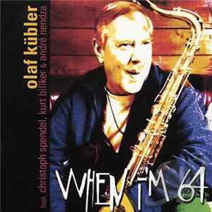 Olaf Kübler Feat. Christoph Spendel, Kurt Billker & André Nendza - When I'm 64 FLAC