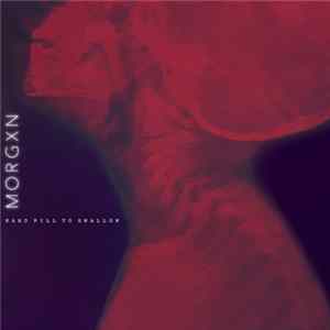 Morgxn - Hard Pill To Swallow FLAC