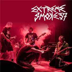 Extreme Smoke 57 - Life Of No Dreams • Rehearsal & Live 2014 FLAC