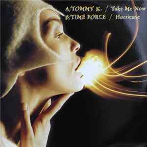 Tommy K. / Time Force - Take Me Now / Hurricane FLAC