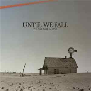 Until We Fall - We're Not Alone FLAC