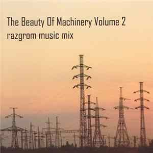 Various - The Beauty Of Machinery Volume 2 Razgrom Music Mix FLAC