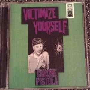 Chrome Pistola - Victimize Yourself FLAC