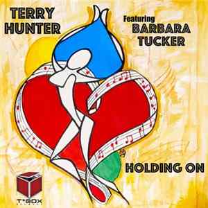 Terry Hunter Featuring Barbara Tucker - Holding On FLAC