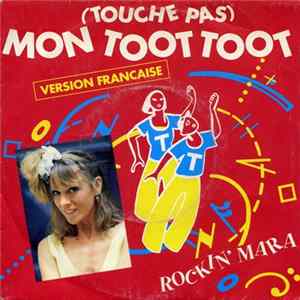 Rockin' Mara - (Touche Pas) Mon Toot Toot FLAC