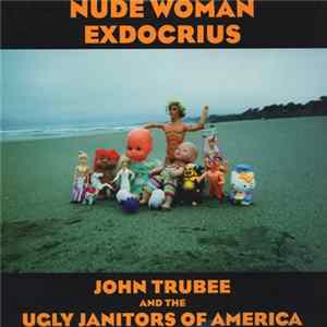 John Trubee & Ugly Janitors Of America - Nude Woman Exdocrius FLAC