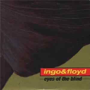 Ingo & Floyd - Eyes Of The Blind FLAC