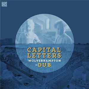 Capital Letters - Wolverhampton In Dub FLAC