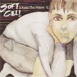 Soft Cell - Where The Heart Is FLAC