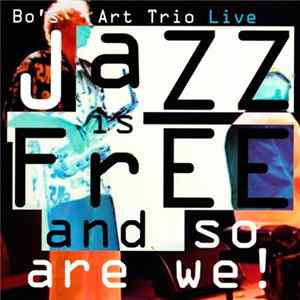 Bo's Art Trio - Jazz Is Free And So Are We! FLAC