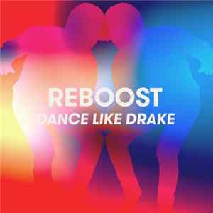 Reboost - Dance Like Drake FLAC
