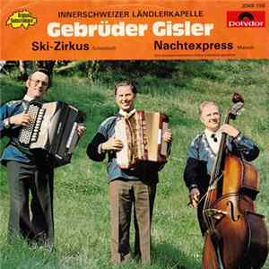 Innerschweizer Ländlerkapelle Gebrüder Gisler - Ski-Zirkus / Nachtexpress FLAC