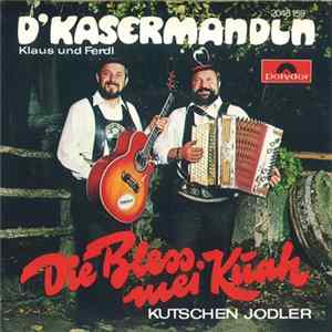 D'Kasermandln, Klaus Und Ferdl - Die Bless, Mei Kuah FLAC