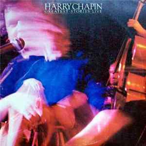 Harry Chapin - Greatest Stories - Live FLAC