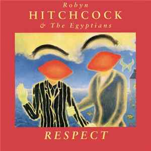 Robyn Hitchcock & The Egyptians - Respect FLAC