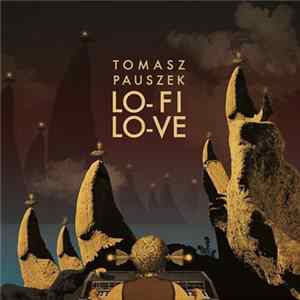 Tomasz Pauszek - Lo-Fi Lo-Ve FLAC