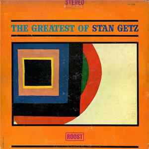 Stan Getz - The Greatest Of Stan Getz FLAC