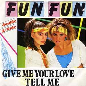 Fun Fun - Give Me Your Love / Tell Me FLAC