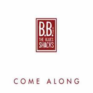 B.B. & The Blues Shacks - Come Along FLAC