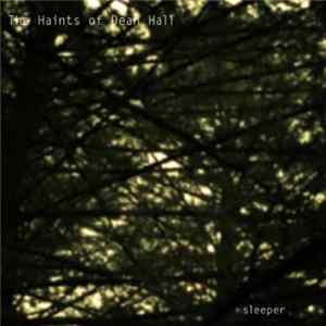 The Haints Of Dean Hall - Sleeper FLAC