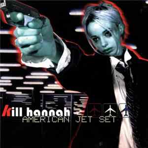 Kill Hannah - American Jet Set FLAC