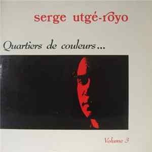 Serge Utgé-Royo - Quartiers De Couleurs... Volume 3 FLAC