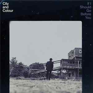 City And Colour - If I Should Go Before You FLAC