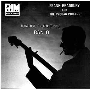 Frank Bradbury And The Pyquag Pickers - Master Of The Five String Banjo FLAC