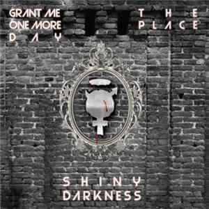 Shiny Darkness - The Place / Grant Me One More Day FLAC