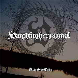 Varghkoghargasmal - Drowned In Lakes FLAC