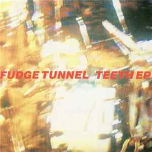 Fudge Tunnel - Teeth EP FLAC