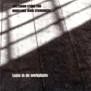 Amsterdam String Trio | Nederlands Jeugd Strijkorkest - Lente In De Werkplaats FLAC