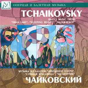 Tchaikovsky - Ballet Music From "Swan Lake, "Sleeping Beauty", "Nutcracker" FLAC