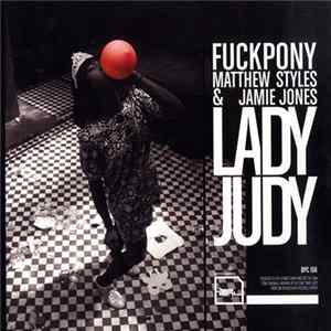 Fuckpony / Matthew Styles & Jamie Jones - Lady Judy FLAC
