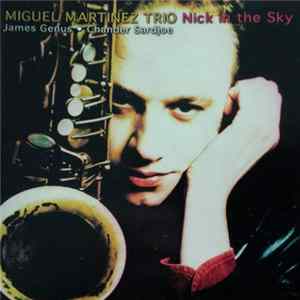 Miguel Martinez Trio - Nick In The Sky FLAC