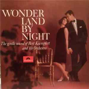 Bert Kaempfert & His Orchestra - Wonderland By Night The Gentle Sound Of Bert Kaempfert And His Orchestra FLAC