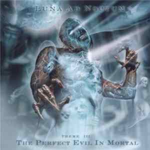 Luna Ad Noctum - The Perfect Evil In Mortal FLAC