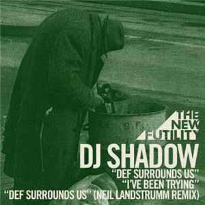 DJ Shadow - Def Surrounds Us / I've Been Trying FLAC