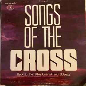 Back To The Bible Broadcast Quartet And Soloists - Songs Of The Cross FLAC