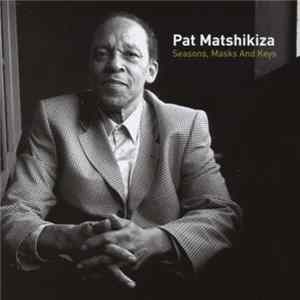 Pat Matshikiza - Seasons, Masks And Keys FLAC