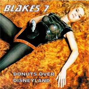 Blakes 7 - Donuts Over Disneyland FLAC